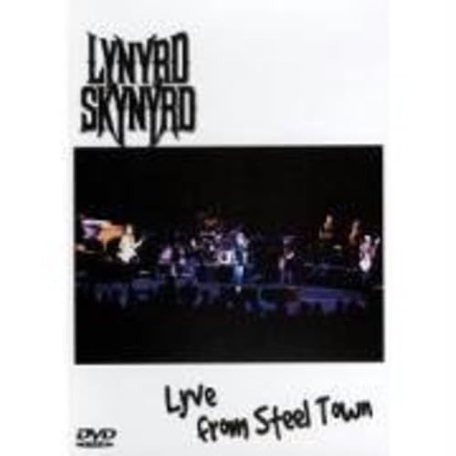 Lynyrd Skynyrd : Live from Steel Town