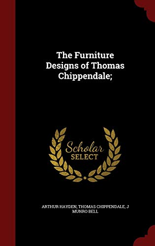 The Furniture Designs of Thomas Chippendale; 1296548120 Book Cover