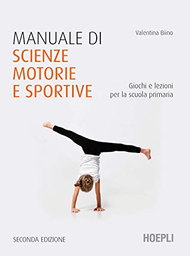 Manuale di scienze motorie e sportive. Giochi e lezioni per la scuola primaria. Nuova ediz.