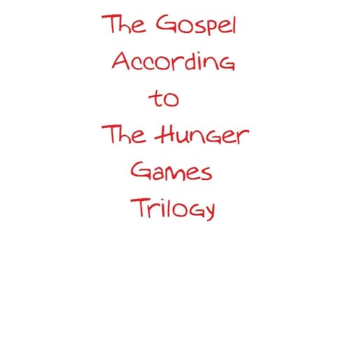 The Gospel According to &amp;ldquo;The Hunger Games&amp;rdquo; Trilogy by Ann Duncan, Andy Langford episode artwork