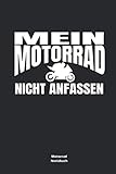  Mein Motorrad nicht anfassen Motorrad Notizbuch: Liniert I Motorrad Biker geschenk Papa Motorradfahrer Motorradfaherrin Krad Kraftrad Bock Feuerstuhl Maschine