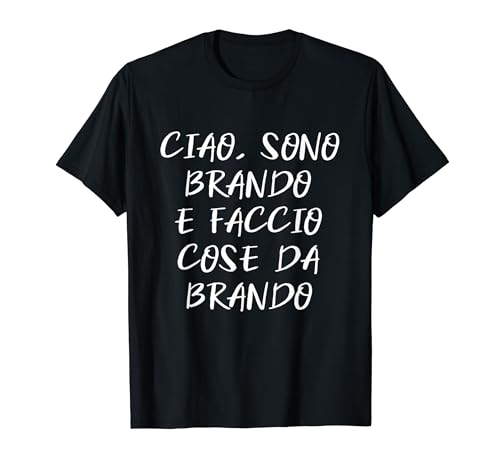 Ciao Sono Brando E Faccio Cose Brando Nome Divertente Maglietta