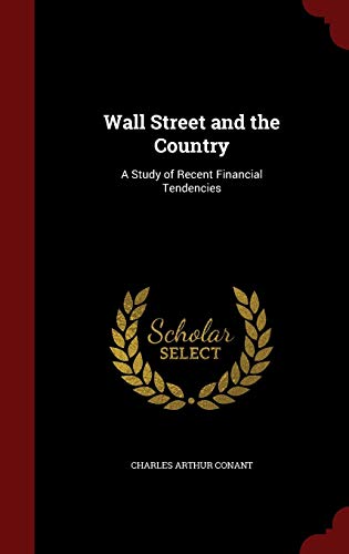 Wall Street and the Country: A Study of Recent ... 1296679519 Book Cover