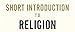Short Introduction to Religion (Short History)