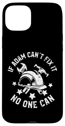 Adam Can't Fix It No One Can First Name Adam X}zP[X iPhone 15 Plus p