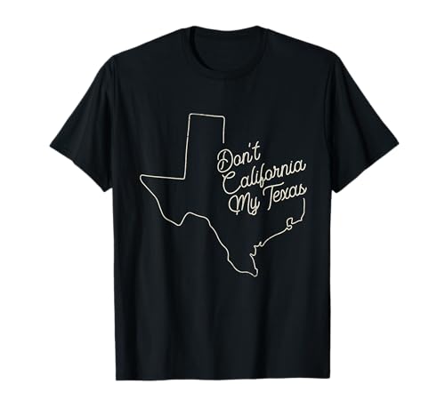 Vintage Don't California My Texas Pride Estado apenado Camiseta