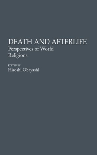 Death and Afterlife: Perspectives of World Religions (Contributions to the Study of Religion)