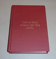 Life in Dixie During the War B000NQ9QWY Book Cover