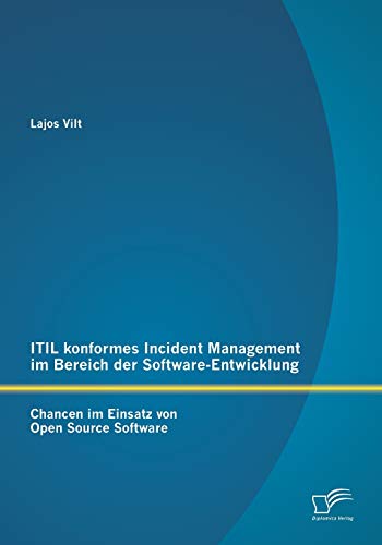 ITIL konformes Incident Management im Bereich der Software-Entwicklung: Chancen im Einsatz von Open Source Software (German Edition)