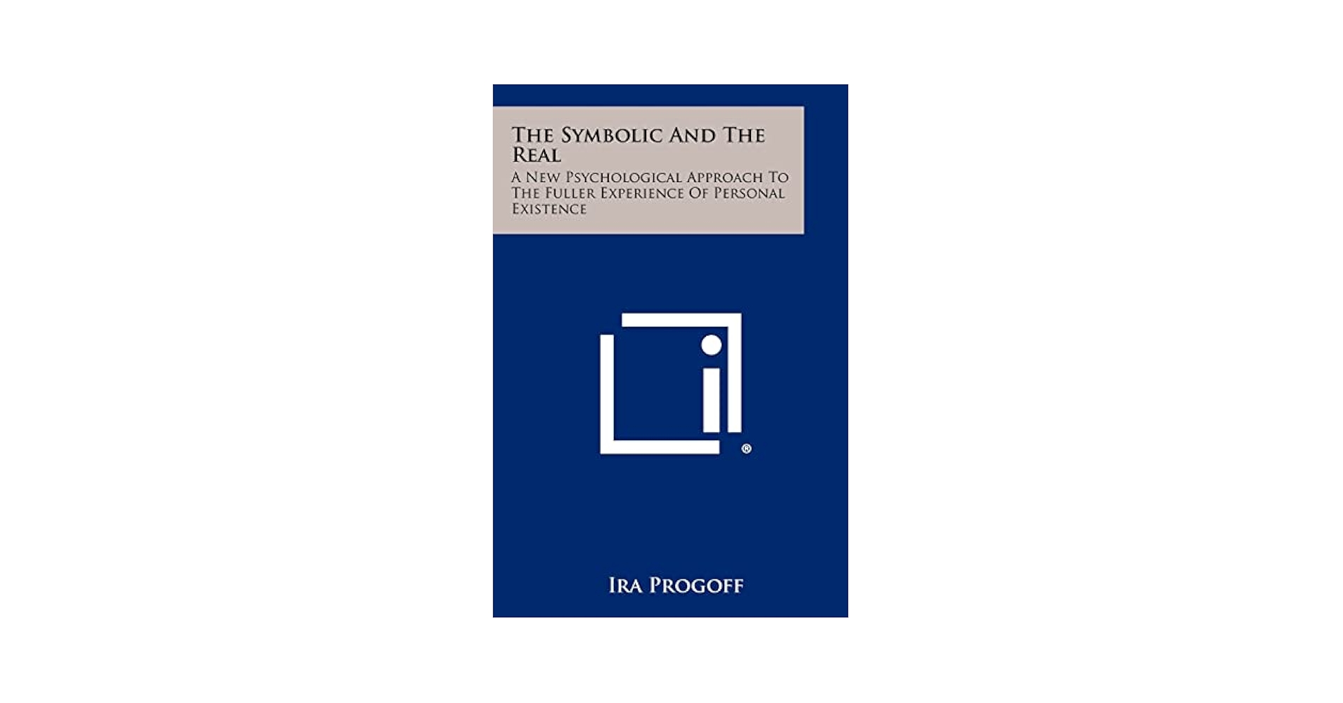 The Symbolic And The Real: A New Psychological Approach To
