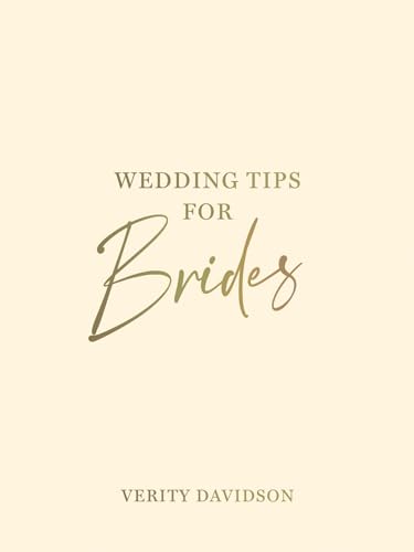 Wedding Tips for Brides: Helpful Tips, Smart Ideas and Disaster D...