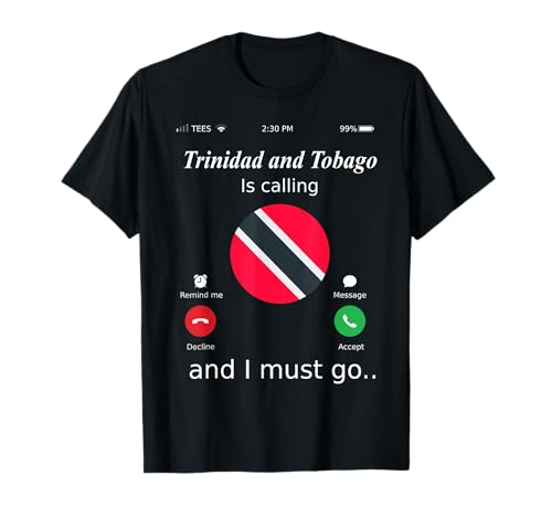 Trinidad y Tobago Is Calling and I Must Go Trinidad and To Camiseta