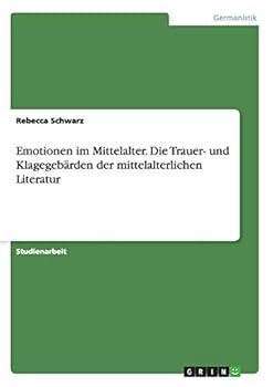 Paperback Emotionen im Mittelalter. Die Trauer- und Klagegebärden der mittelalterlichen Literatur [German] Book