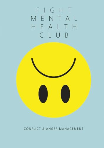 Conflict & Anger Management Workbook: Fight Mental Health Club