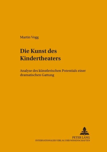 Die Kunst Des Kindertheaters: Analyse Des Kuenstlerischen Potentials Einer Drama