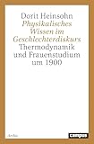 Physikalisches Wissen im Geschlechterdiskurs: Thermodynamik und Frauenstudium um 1900