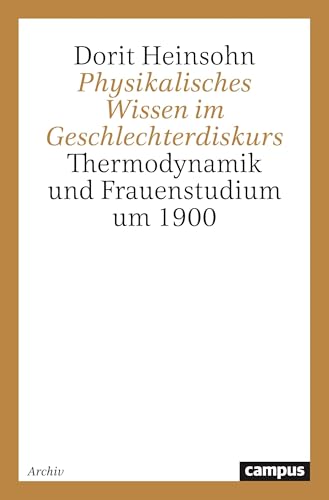 Physikalisches Wissen im Geschlechterdiskurs: Thermodynamik und Frauenstudium um 1900