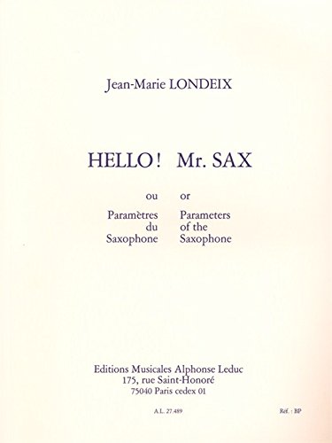 Hello! Mr. Sax, ou Parametres du Saxophone (Hello! Mr. Sax, or Parameters of the Saxophone) (English and French Edition)