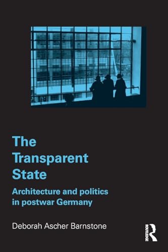 The Transparent State: Architecture and Politics in Postwar Germany