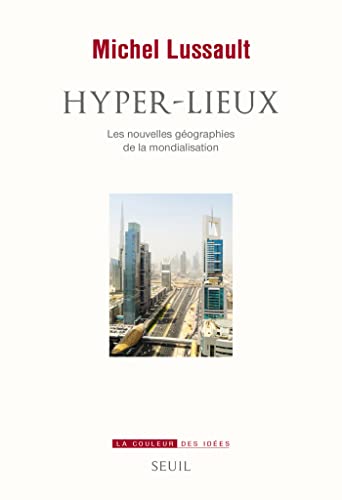 Hyper-lieux. Les nouvelles géographies de la mondialisation (French Edition)