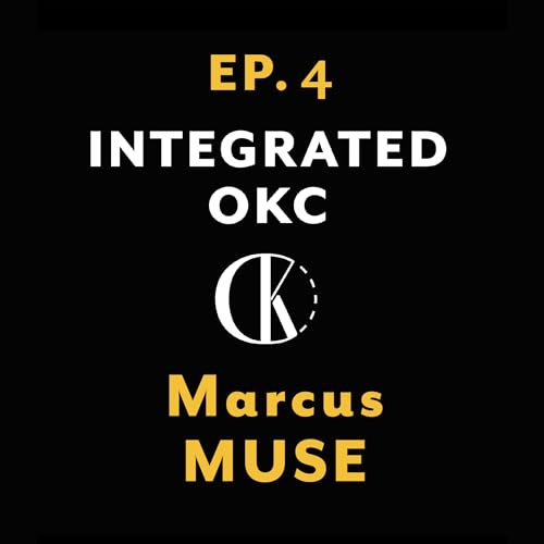 Page de couverture de Ep 4: Taboo Tattoos to Ancient Egypt: Marcus Muse on Art, Identity & Legacy | Integrated OKC