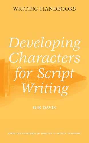 Developing Characters For Script Writing (Writing Handbooks)