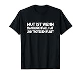 Mut ist wenn man Durchfall hat Lustiger Spruch T-Shirt