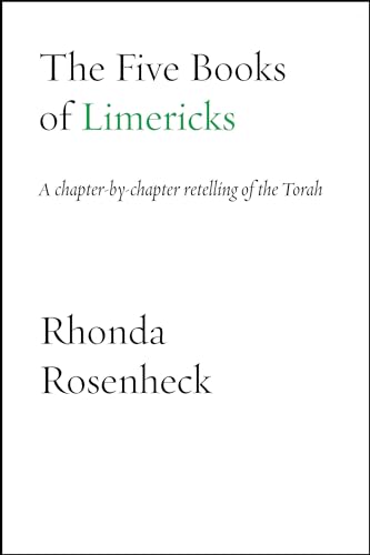 The Five Books of Limericks: A chapter-by-chapter retelling of the Torah (The Jewish Poetry Project)