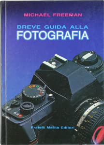 BREVE GUIDA ALLA FOTOGRAFIA. - Freeman Michael. - FME, - 1989