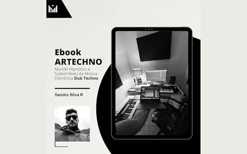 Photo de Produção Musical Mundo Hipnótico e Subterrâneo da Música Eletrônica Dub Techno: ARTECHNO (Portuguese Edition)