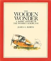 The wooden wonder: A short history of the wooden aeroplane 0702810304 Book Cover