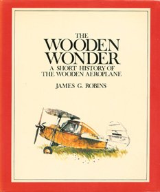 The wooden wonder: A short history of the wooden aeroplane