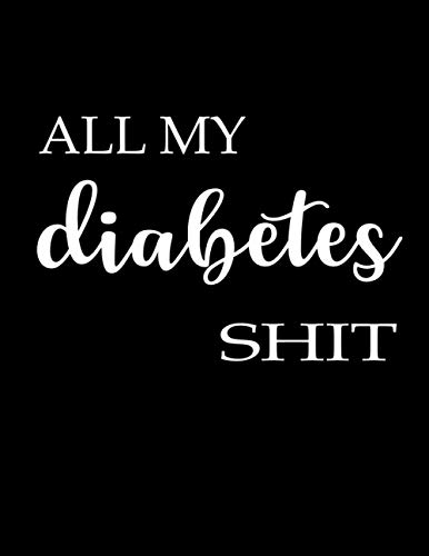  All My Diabetes Shit: 59 Week Blood Sugar Tracking Journal With Notes - Weekly Blood Sugar Diary - Daily Diabetic Glucose Tracker Log Book 4 Time ... Snacks) Special Gift For Your Super Grandpa!