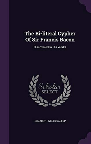 The Bi-literal Cypher Of Sir Francis Bacon: Dis... 1343426480 Book Cover
