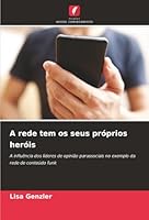 A rede tem os seus próprios heróis (Portuguese Edition) 6208882621 Book Cover