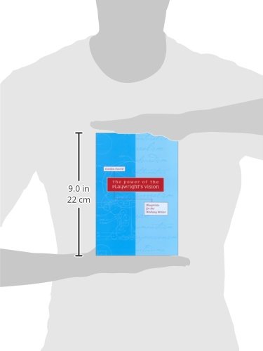 The Power of the Playwright's Vision: Blueprints for the Working Writer
