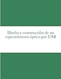  Diseño y construcción de un espectrómetro óptico por USB
