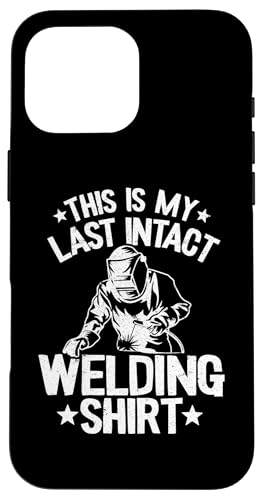 �X�`�[�����^�����[�J�[�n�ڋ@ This Is My Last Intact Welding �X�}�z�P�[�X iPhone 16 Pro Max �p