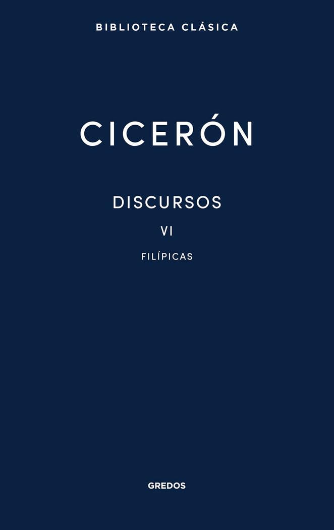 Discursos Vol. VI. Filípicas (Biblioteca Clásica Gredos)