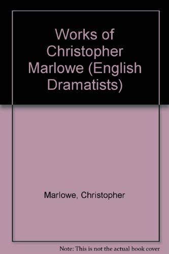 Works of Christopher Marlowe (English Dramatists) 0404042406 Book Cover