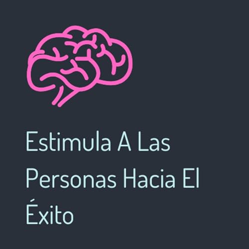 Estimula A Las Personas Hacia El Éxito - (D. Carnegie) - T1:E47