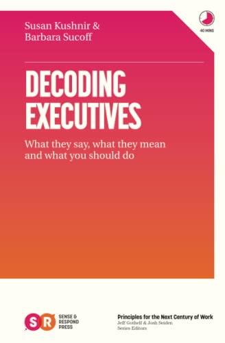 Decoding Executives: What They Say, What They Mean And What You Should Do