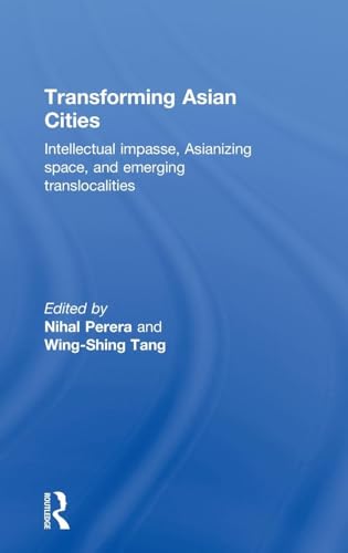 Transforming Asian Cities: Intellectual impasse, Asianizing space, and emerging translocalities