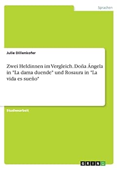 Paperback Zwei Heldinnen im Vergleich. Doña Ángela in "La dama duende" und Rosaura in "La vida es sueño" [German] Book