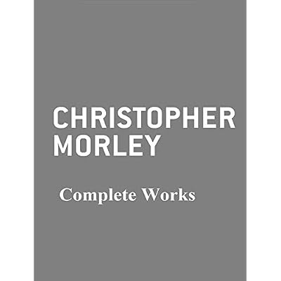 The Complete Works of Christopher Morley