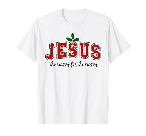 Jesus is The Reason for The Season Christmas Christian Quote T-Shirt