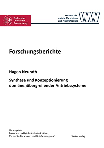 Synthese und Konzeptionierung domänenübergreifender Antriebssysteme: Dissertationsschrift (Forschungsberichte aus dem Institut für mobile Maschinen und Nutzfahrzeuge)