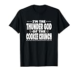 Loud Food Eater I'm The Thunder God of the Cookie Crunch T-Shirt
