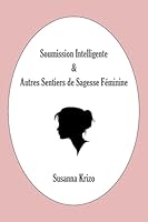 Soumission Intelligente & Autres Sentiers de Sagesse Feminine 1500678619 Book Cover