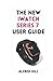 Produktbild THE NEW IWATCH SERIES 7 USER GUIDE: A Complete User Guide To Mastering The Operation Of Your New iWatch Series 7